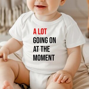 “A lot going on at the moment” onsies,kids,big kids,adult shirts